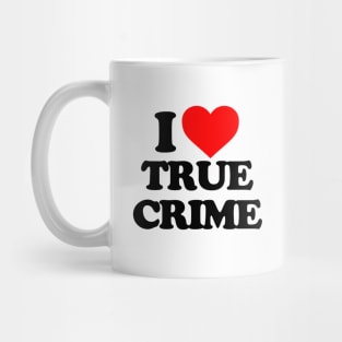 I love true crime Mug